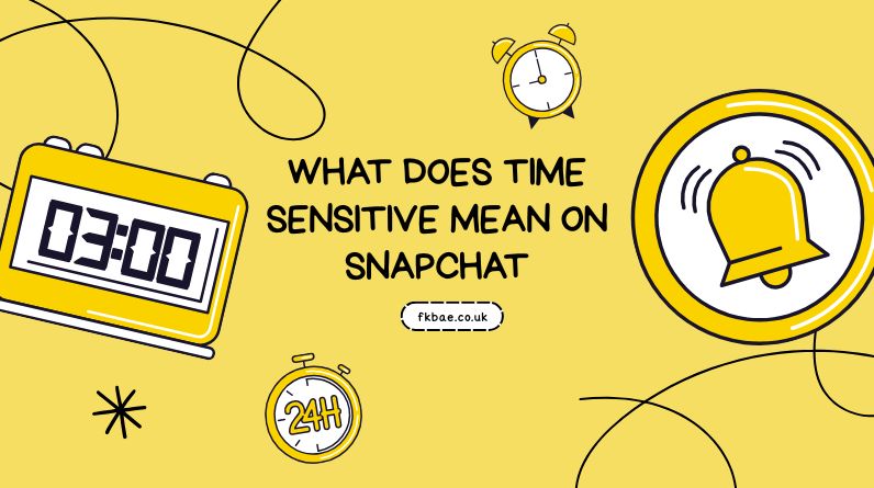 What Does Time Sensitive Mean on Snapchat