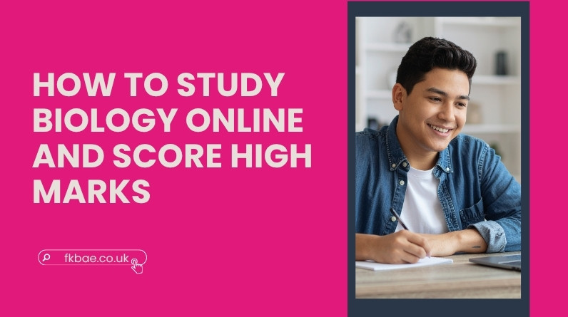 How to Study Biology Online and Score High Marks